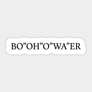 Funny British Accents Bo'Oh'o Wa'er Bottle of Water Sticker